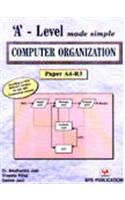 'A' Level Made Simple - Computer Organisation