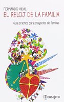 El reloj de la familia / The Family Clock: Guia Practica Para Proyectos De Familias