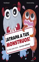 Â¡Atrapa tus monstruos!: Un libro para tocar...Â¡si eres valiente!