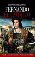 Fernando El Catolico: Cronica de un reinado