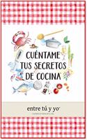 Cuentame Tus Secretos De Cocina: entre tu y yo