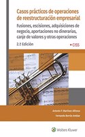 Casos practicos de operaciones de reestructuracion empresarial (2.a Edicion): Fusiones, escisiones, adquisiciones de negocio, aportaciones no dinerarias, canje y otras operaciones