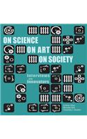 On Science On Art On Society- Interviews with Innovators