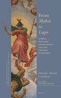 From Mythos to Logos : Andrea Palladio, Freemasonry, and the Triumph of Minerva(301/40 Brill's Studies in Intellectual History / Brill's Studies on Art, Art History, and Intellectual History)