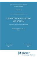 Demythologizing Marxism: A Series of Studies on Marxism(Boston College Studies in Philosophy)
