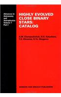 Highly Evolved Close Binary Stars: A Catalog (Advances in Astronomy & Astrophysics)