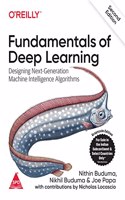 Fundamentals of Deep Learning: Designing Next-Generation Machine Intelligence Algorithms, Second Edition (Grayscale Indian Edition)