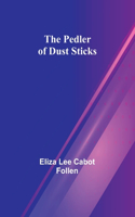 Pedler of Dust Sticks
