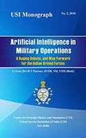Artificial Intelligence In Military Operations- A Raging Debate And Way Forward For The Indian Armed Forces
