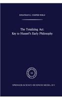 Totalizing Act: Key to Husserl's Early Philosophy