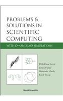 Problems and Solutions in Scientific Computing with C++ and Java Simulations