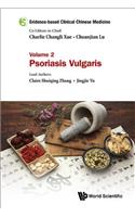 Evidence-Based Clinical Chinese Medicine - Volume 2: Psoriasis Vulgaris
