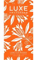 Luxe Amsterdam: New Edition Including Free Mobile App