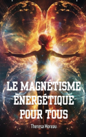 Magnétisme Énergétique Pour Tous