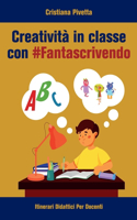 Creatività in classe con #Fantascrivendo