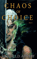 Chaos of Choice: Book One(1 Chaos of Choice Saga)
