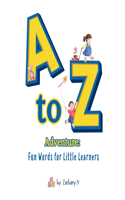 A to Z Adventure: Fun Words for Little Learners