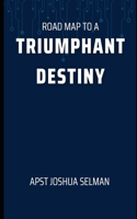 Roadmap to a Triumphant Destiny