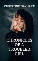 Chronicles of a Troubled Girl