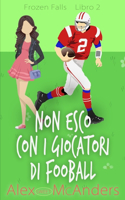 Non esco con i giocatori di fooball