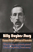 Billy Hughes Story Former Prime Minister of Australia