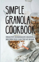 Simple Granola Cookbook: Healthy Homemade Granola Recipes You Can Try At Home: Guide To Cook With Granolda At Home