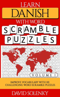 Learn Danish with Word Scramble Puzzles Volume 1: Learn Danish Language Vocabulary with 110 Challenging Bilingual Word Scramble Puzzles