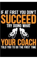 If At First You Don't Succeed Try Doing What Your Coach Told You To Do The First Time