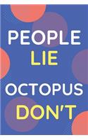 Notebook People Lie Octopus Don't: Funny Blue And White Novelty Notebook Gift For Octopus Lovers