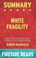 Summary of White Fragility: Why It's So Hard for White People to Talk About Racism: by Fireside Reads