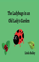 Ladybugs in an Old Lady's Garden