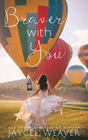 Braver With You