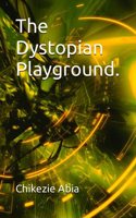 The Dystopian Playground.