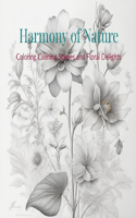 Harmony of Nature: Coloring Calming Scenes and Floral Delights(Serenity Garden)