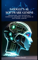 Google's AI Software Gemini: Unlocking the Potential: Google's Journey to Release AI Software Gemini