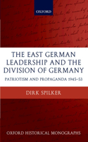 East German Leadership and the Division of Germany