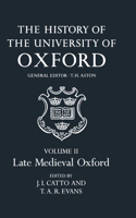 The History of the University of Oxford: Volume II: Late Medieval Oxford