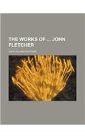 The Works of John Fletcher (Volume 1)