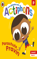 Actiphons Level 1 Book 4 Parachute Pravin: Learn phonics and get active with Actiphons!(Actiphons)