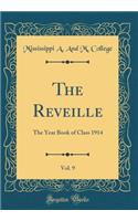 The Reveille, Vol. 9: The Year Book of Class 1914 (Classic Reprint)