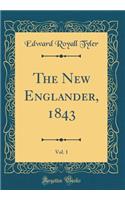 The New Englander, 1843, Vol. 1 (Classic Reprint)
