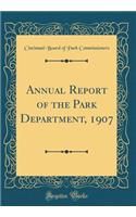 Annual Report of the Park Department, 1907 (Classic Reprint)