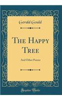 The Happy Tree: And Other Poems (Classic Reprint)