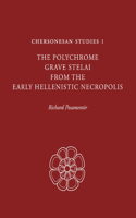 Chersonesan Studies 1: The Polychrome Grave Stelai from the Early Hellenistic Necropolis