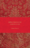 China: Through the Looking Glass: Through the Looking Glass