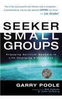 Seeker Small Groups: Engaging Spiritual Seekers in Life-Changing Discussions