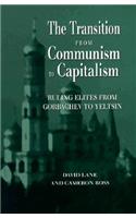 The Transition from Communism to Capitalism: Ruling Elites from Gorbachev to Yeltsin