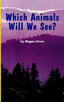 Reading 2011 Leveled Reader Grade 1.1.6 on Which Animals Will We See?