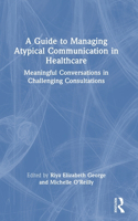 Guide to Managing Atypical Communication in Healthcare