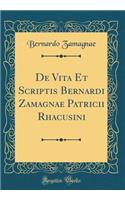 De Vita Et Scriptis Bernardi Zamagnae Patricii Rhacusini (Classic Reprint)